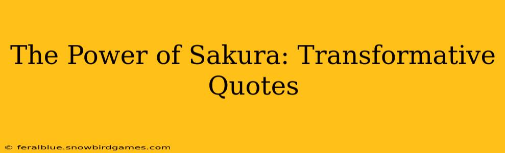 The Power of Sakura: Transformative Quotes