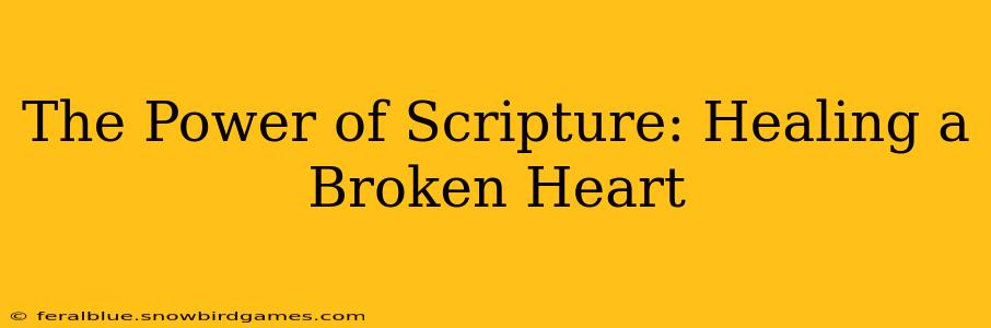 The Power of Scripture: Healing a Broken Heart