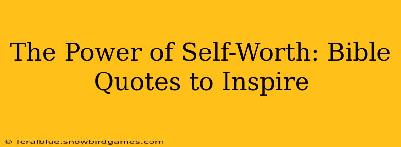 The Power of Self-Worth: Bible Quotes to Inspire