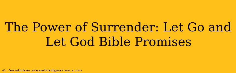 The Power of Surrender: Let Go and Let God Bible Promises