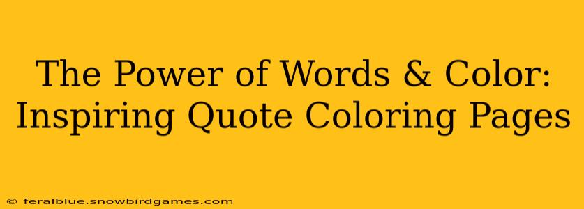 The Power of Words & Color: Inspiring Quote Coloring Pages