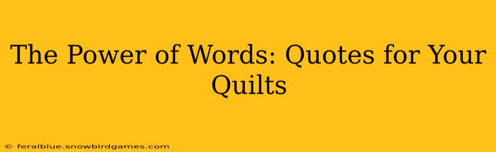 The Power of Words: Quotes for Your Quilts