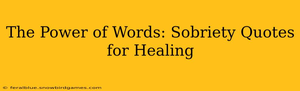 The Power of Words: Sobriety Quotes for Healing