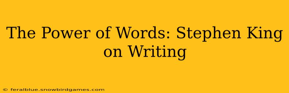 The Power of Words: Stephen King on Writing
