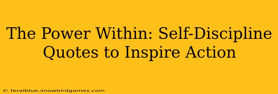 The Power Within: Self-Discipline Quotes to Inspire Action