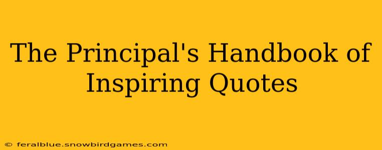 The Principal's Handbook of Inspiring Quotes