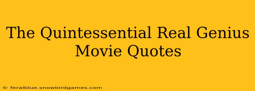 The Quintessential Real Genius Movie Quotes