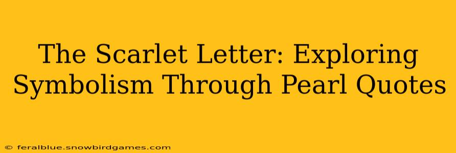 The Scarlet Letter: Exploring Symbolism Through Pearl Quotes