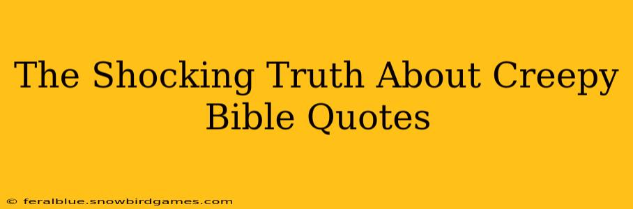 The Shocking Truth About Creepy Bible Quotes
