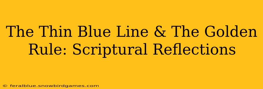 The Thin Blue Line & The Golden Rule: Scriptural Reflections