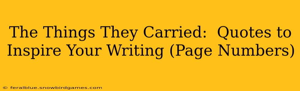 The Things They Carried:  Quotes to Inspire Your Writing (Page Numbers)