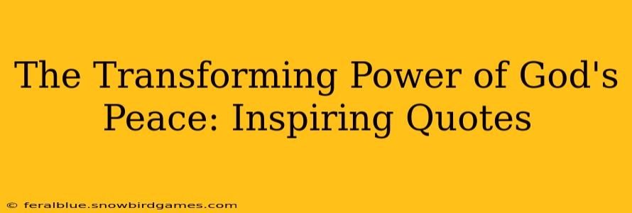 The Transforming Power of God's Peace: Inspiring Quotes