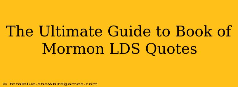 The Ultimate Guide to Book of Mormon LDS Quotes
