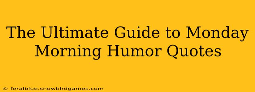 The Ultimate Guide to Monday Morning Humor Quotes