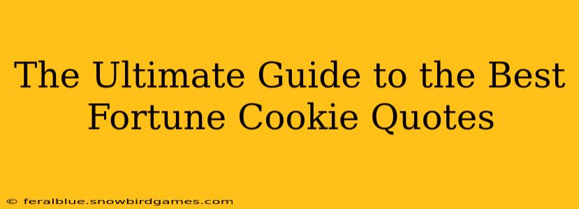 The Ultimate Guide to the Best Fortune Cookie Quotes