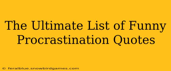 The Ultimate List of Funny Procrastination Quotes