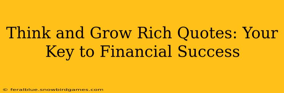 Think and Grow Rich Quotes: Your Key to Financial Success