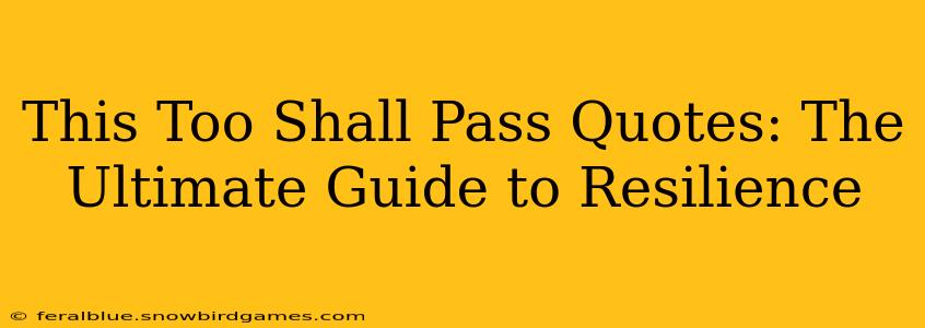 This Too Shall Pass Quotes: The Ultimate Guide to Resilience