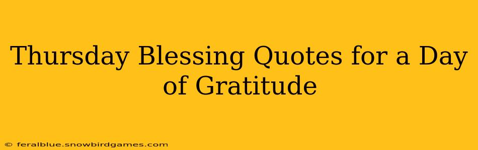 Thursday Blessing Quotes for a Day of Gratitude