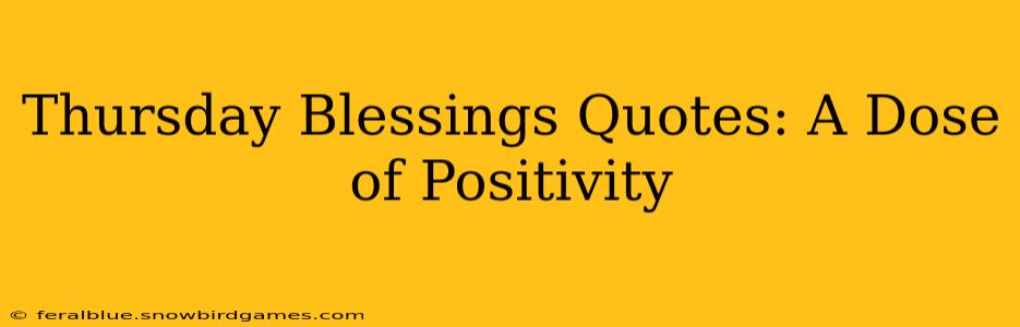 Thursday Blessings Quotes: A Dose of Positivity