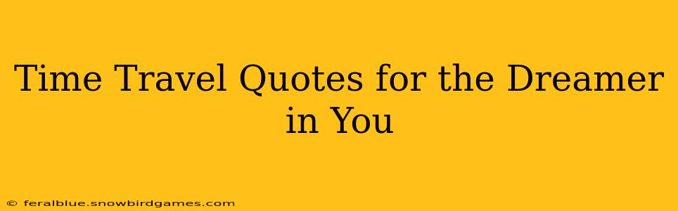 Time Travel Quotes for the Dreamer in You