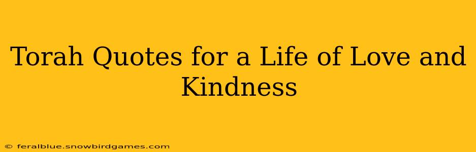 Torah Quotes for a Life of Love and Kindness