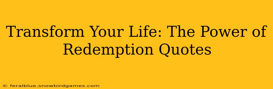 Transform Your Life: The Power of Redemption Quotes