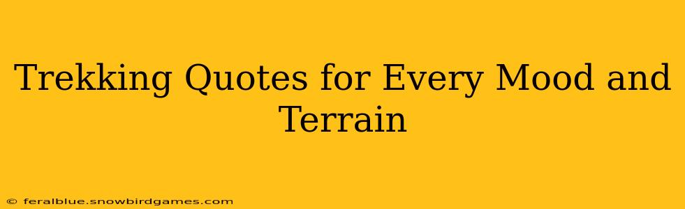 Trekking Quotes for Every Mood and Terrain