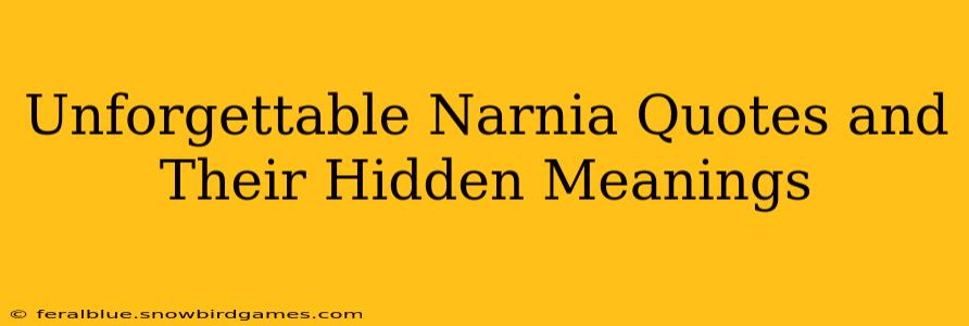 Unforgettable Narnia Quotes and Their Hidden Meanings