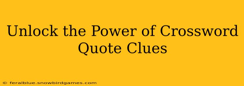 Unlock the Power of Crossword Quote Clues