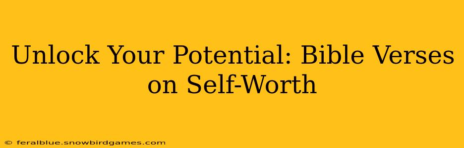 Unlock Your Potential: Bible Verses on Self-Worth