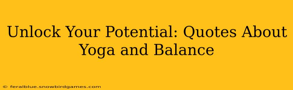 Unlock Your Potential: Quotes About Yoga and Balance