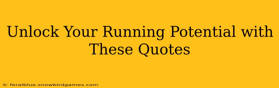 Unlock Your Running Potential with These Quotes