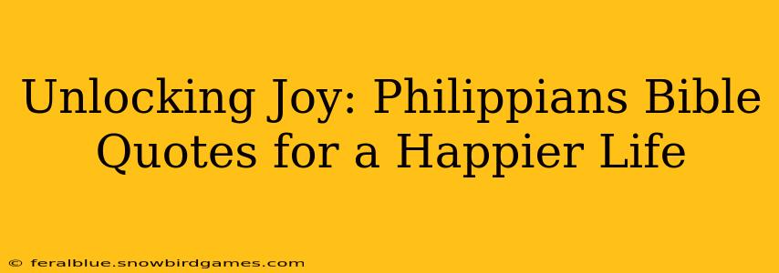 Unlocking Joy: Philippians Bible Quotes for a Happier Life