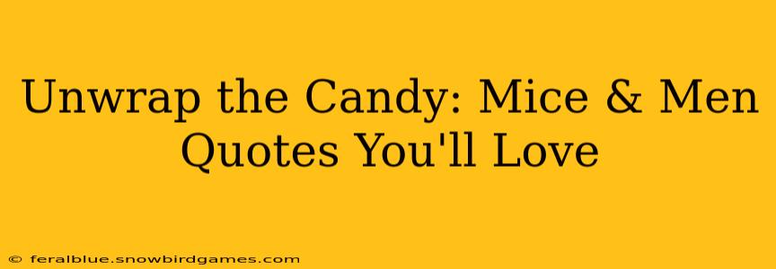 Unwrap the Candy: Mice & Men Quotes You'll Love