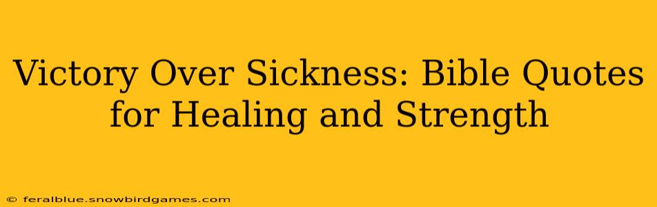 Victory Over Sickness: Bible Quotes for Healing and Strength