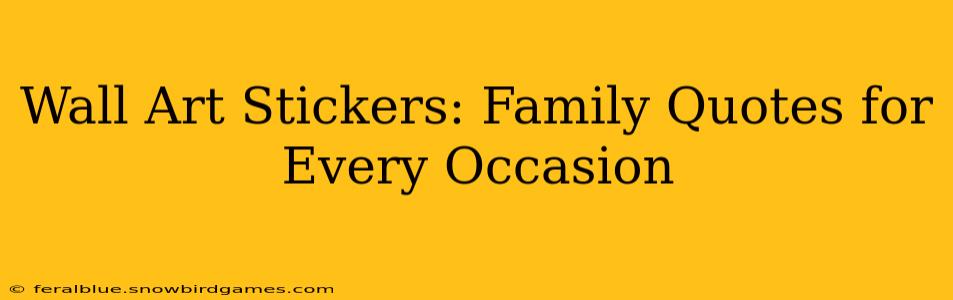 Wall Art Stickers: Family Quotes for Every Occasion