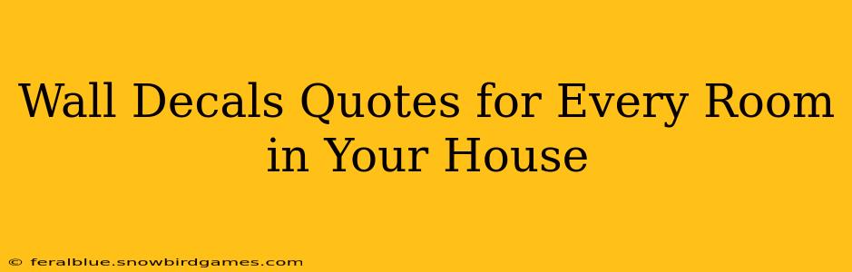 Wall Decals Quotes for Every Room in Your House
