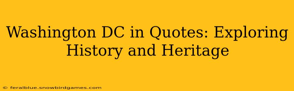 Washington DC in Quotes: Exploring History and Heritage