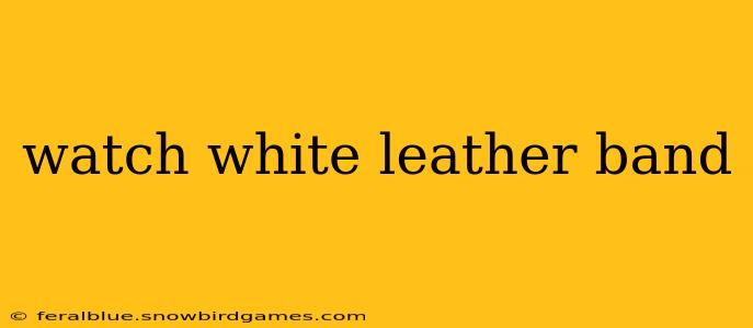 watch white leather band