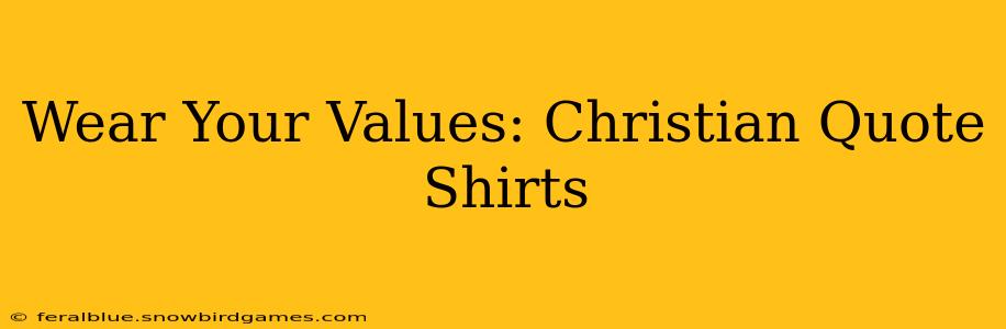 Wear Your Values: Christian Quote Shirts
