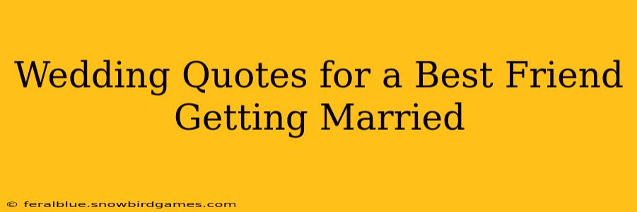 Wedding Quotes for a Best Friend Getting Married