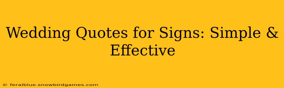 Wedding Quotes for Signs: Simple & Effective