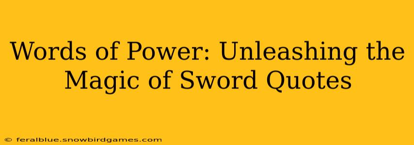 Words of Power: Unleashing the Magic of Sword Quotes