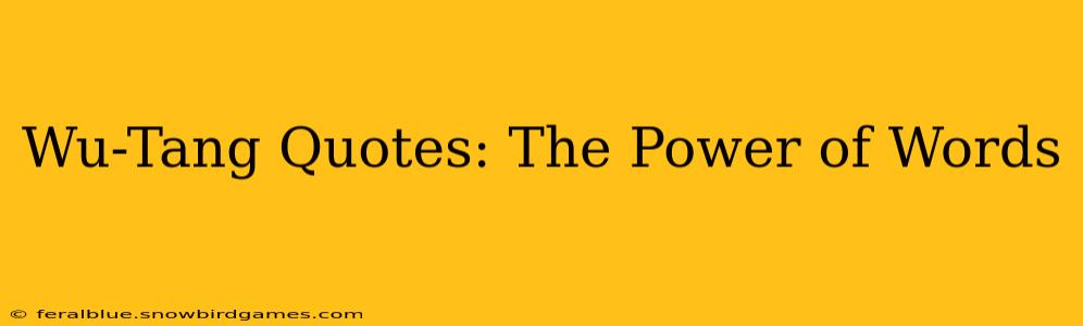 Wu-Tang Quotes: The Power of Words
