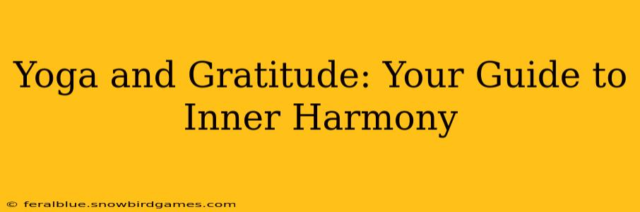 Yoga and Gratitude: Your Guide to Inner Harmony